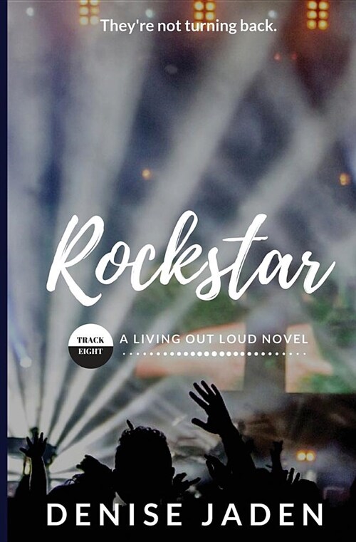 Rockstar: Track Eight: A Living Out Loud Novel (Paperback)