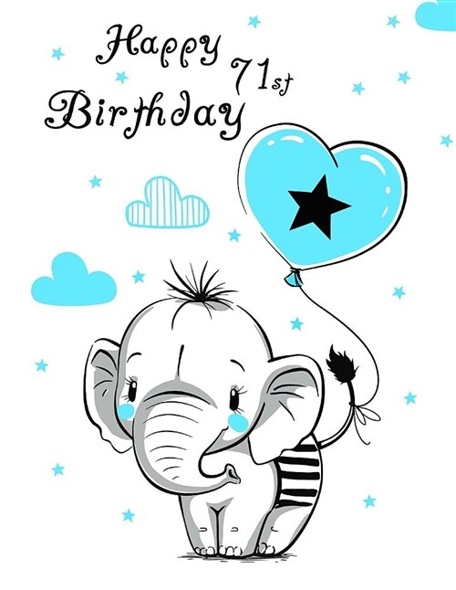 Happy 71st Birthday: Better Than a Birthday Card! Notebook, Journal or Diary, 105 Lined Pages, Cute Elephant and Blue Heart Balloon Themed, (Paperback)