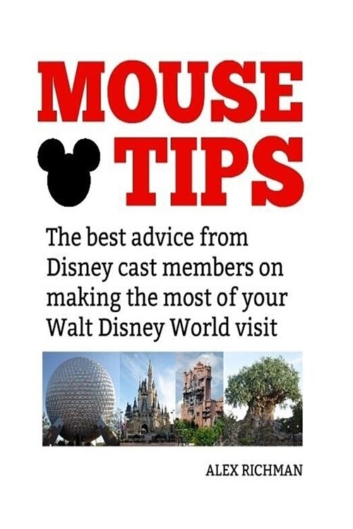 Mouse Tips: The Best Advice from Disney Cast Members on Making the Most of Your Walt Disney World Visit (Paperback)