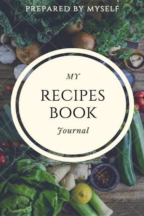 My Recipes Book Journal: Organize Your Favorite Recipes (Paperback)