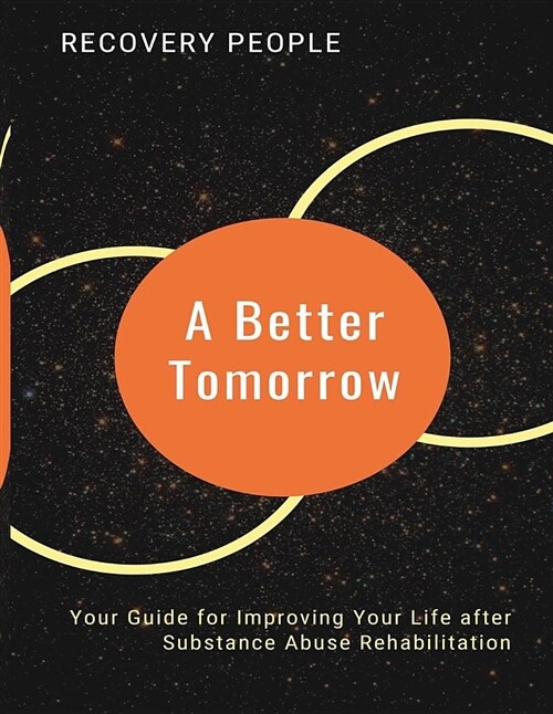 A Better Tomorrow: Your Guide for Improving Your Life After Substance Abuse Rehabilitation (Paperback)