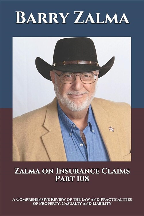 Zalma on Insurance Claims Part 108: A Comprehensive Review of the Law and Practicalities of Property, Casualty and Liability (Paperback)