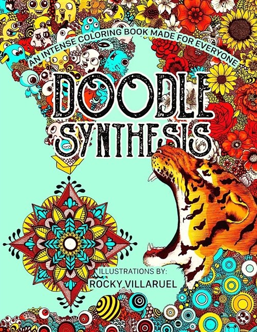 Doodle Synthesis: An Intense Coloring Book Made for Everyone by Rocky Viilaruel (Paperback)