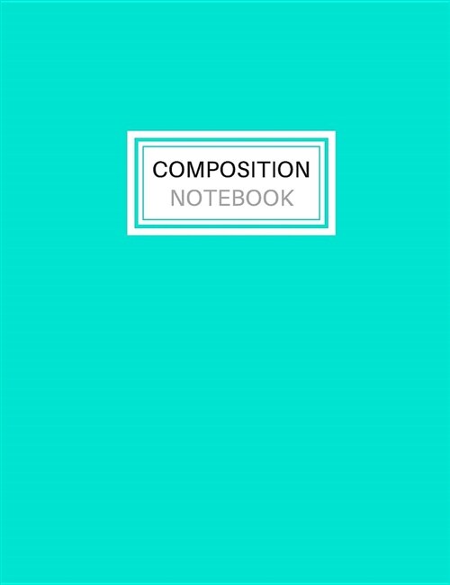 Composition Notebook: Blank Lined Notebook for School/Homework College Ruled Aqua (Paperback)