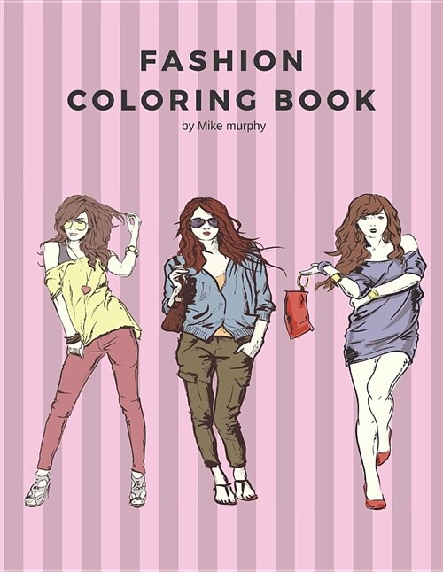 Fashion Coloring Book: 20 Fashion Styles and Pose Template for Girls to Create Your Unique Styles (Paperback)
