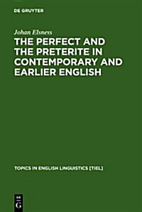 The Perfect and the Preterite in Contemporary and Earlier English (Hardcover)