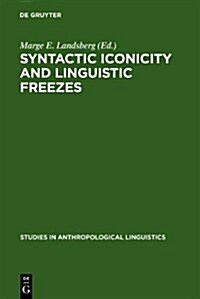 Syntactic Iconicity and Linguistic Freezes: The Human Dimension (Hardcover)