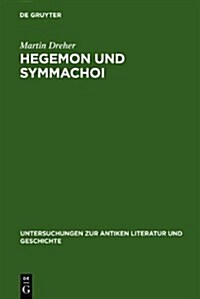 Hegemon Und Symmachoi: Untersuchungen Zum Zweiten Athenischen Seebund (Hardcover)