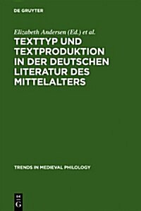 Texttyp Und Textproduktion in Der Deutschen Literatur Des Mittelalters (Hardcover)