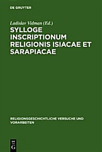 Sylloge Inscriptionum Religionis Isiacae Et Sarapiacae (Hardcover)