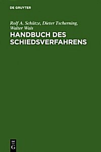 Handbuch Des Schiedsverfahrens: Praxis Der Deutschen Und Internationalen Schiedsgerichtsbarkeit (Hardcover, 2nd, 2. Neubearb. Au)