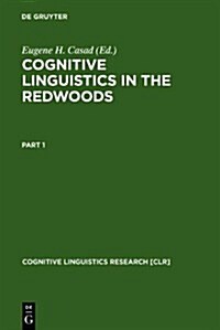 Cognitive Linguistics in the Redwoods: The Expansion of a New Paradigm in Linguistics (Hardcover)