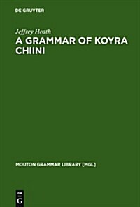 A Grammar of Koyra Chiini: The Songhay of Timbuktu (Hardcover)