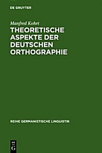 Theoretische Aspekte Der Deutschen Orthographie (Hardcover)