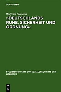 -Deutschlands Ruhe, Sicherheit Und Ordnung-: Die Anfange Der Politischen Polizei 1806 - 1866 (Hardcover)