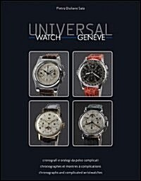Universal Watch Genve: Cronografi E Orologi Da Polso Complicati = Chronographes Et Montres Complications = Chronographs and Complicated Wrist (Hardcov