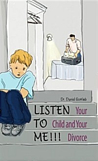 Listen to Me!!!: Your Child and Your Divorce (Hardcover)