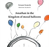 Jonathan in the Kingdom of Mood Balloons (Paperback)