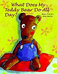 What Does My Teddy Bear Do All Day? (Hardcover)