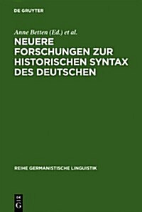 Neuere Forschungen Zur Historischen Syntax Des Deutschen: Referate Der Internationalen Fachkonferenz Eichstatt 1989 (Hardcover)