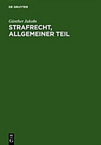 Strafrecht, Allgemeiner Teil: Die Grundlagen Und Die Zurechnungslehre; Lehrbuch (Hardcover)