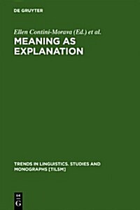 Meaning as Explanation: Advances in Linguistic Sign Theory (Hardcover)