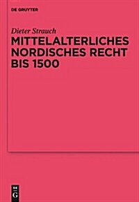 Mittelalterliches Nordisches Recht Bis 1500: Eine Quellenkunde (Hardcover)