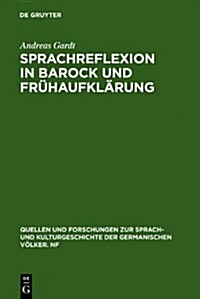 Sprachreflexion in Barock Und Fruhaufklarung: Entwurfe Von Bohme Bis Leibniz (Hardcover)