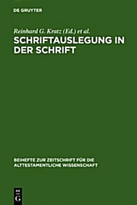 Schriftauslegung in Der Schrift: Festschrift Fur Odil Hannes Steck Zu Seinem 65. Geburtstag (Hardcover)