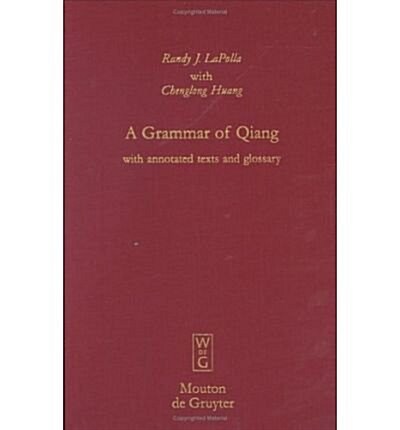 A Grammar of Qiang: With Annotated Texts and Glossary (Hardcover)