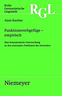 Funktionsverbgefuge - Empirisch: Eine Korpusbasierte Untersuchung Zu Den Nominalen Pradikaten (Hardcover)