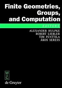 Finite Geometries, Groups, and Computation: Proceedings of the Conference Finite Geometries, Groups, and Computation, Pingree Park, Colorado, USA, S (Hardcover)