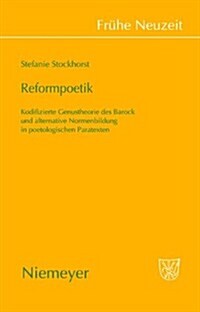 Reformpoetik: Kodifizierte Genustheorie Des Barock Und Alternative Normenbildung in Poetologischen Paratexten (Hardcover)