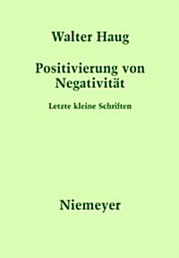 Positivierung Von Negativitat: Letzte Kleine Schriften (Hardcover)