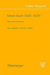 Simon Dach (1605 1659): Werk Und Nachwirken (Hardcover)
