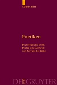 Poetiken: Poetologische Lyrik, Poetik Und Asthetik Von Novalis Bis Rilke (Hardcover)