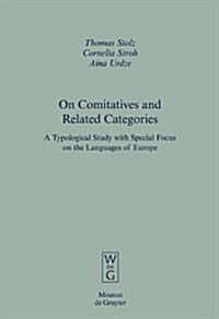 On Comitatives and Related Categories: A Typological Study with Special Focus on the Languages of Europe (Hardcover)