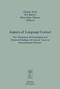 Aspects of Language Contact: New Theoretical, Methodological and Empirical Findings with Special Focus on Romancisation Processes (Hardcover)