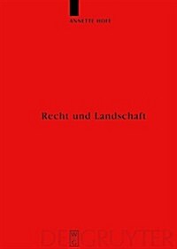 Recht Und Landschaft: Der Beitrag Der Landschaftsrechte Zum Verstandnis Der Landwirtschafts- Und Landschaftsentwicklung in Danemark CA. 900- (Hardcover)