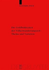 Die Goldbrakteaten Der Volkerwanderungszeit - Thema Und Variation: Die Formularfamilien Der Bilddarstellungen (Hardcover)