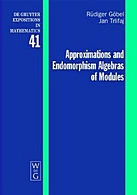 Approximations and Endomorphism Algebras of Modules (Hardcover)