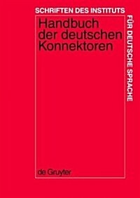 Handbuch Der Deutschen Konnektoren: Linguistische Grundlagen Der Beschreibung Und Syntaktische Merkmale Der Deutschen Satzverknupfer (Konjunktionen, S (Hardcover)