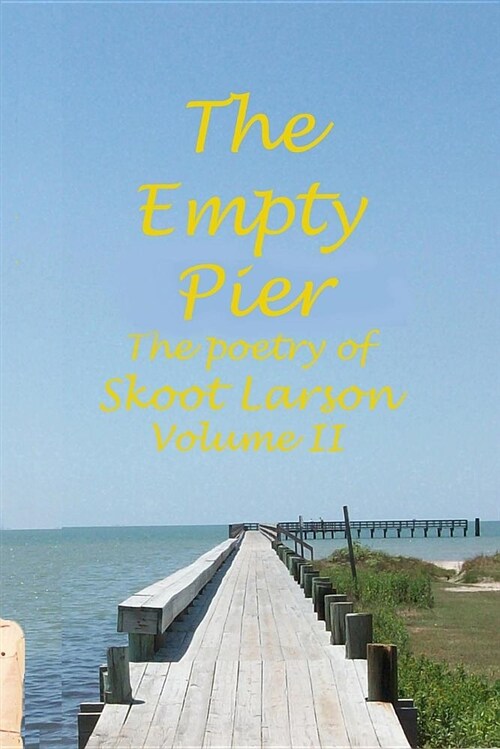The Empty Pier: The Poetry of Skoot Larson, Volume 2 (Paperback)