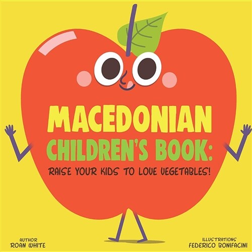 Macedonian Childrens Book: Raise Your Kids to Love Vegetables! (Paperback)