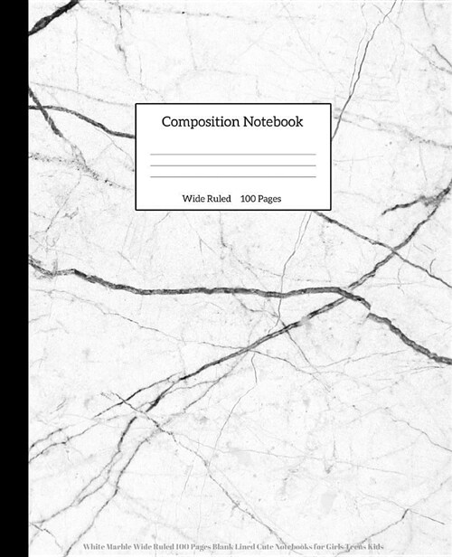Composition Notebook: White Marble Wide Ruled 100 Pages Blank Lined Cute Notebooks for Girls Teens Kids (Paperback)