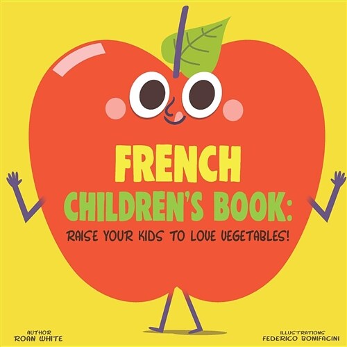 French Childrens Book: Raise Your Kids to Love Vegetables! (Paperback)