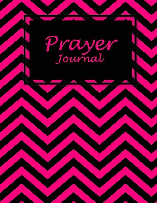 Prayer Journal: Black Pink Book, Prayer Log, A Christian Notebook Large Print Bible 8.5 x 11 Gratitude & Scripture Journaling Bible (Paperback)