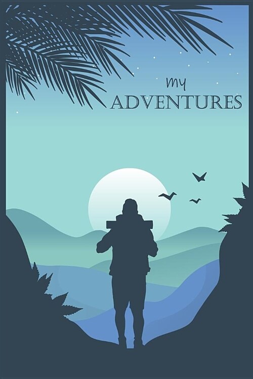 My Adventures: Bucket List Journal Adventure Awaits. Record Your 100 Bucket List Ideas. (Paperback)