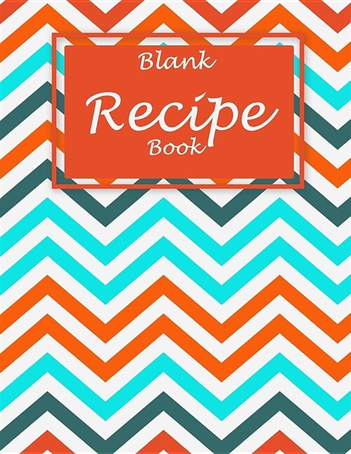Blank Recipe Book: Beauty Book, Recipe Journal, Blank Cookbooks to Write in Large Print 8.5 X 11 Recipe Keeper, Family Recipe, Empty Fi (Paperback)