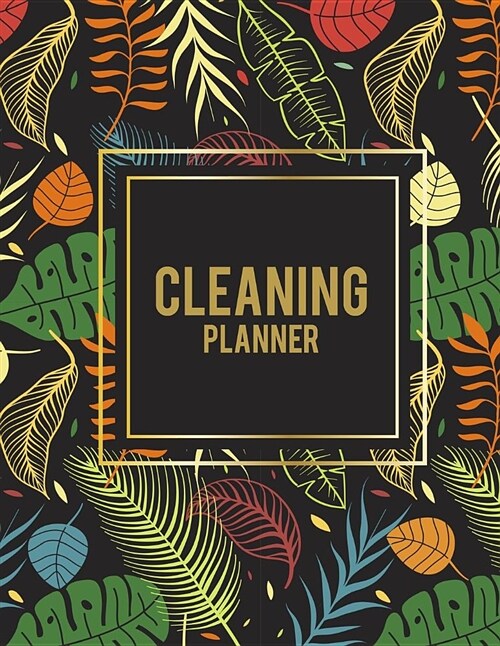 Cleaning Planner: Night Flowers, 2019 Weekly Cleaning Checklist, Household Chores List, Cleaning Routine Weekly Cleaning Checklist 8.5 (Paperback)